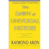 The Dawn of Universal History: Selected Essays from a Witness to the Twentieth Century