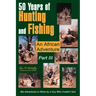 50 Years of Hunting and Fishing Part III: An African Adventure