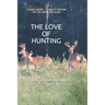 The Love of Hunting: Stories about a family's Passion for the Great Outdoors