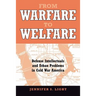 From Warfare to Welfare: Defense Intellectuals and Urban Problems in Cold War America