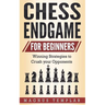 Chess Endgame for Beginners: Winning Strategies to Crush your Opponents