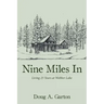 Nine Miles In: Living 25 Years at Webber Lake