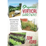 Organic Vertical Gardens: Beginners Guide To Growing Healthy Organic Gardens
