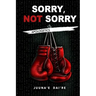 Sorry, Not Sorry: Apologetics