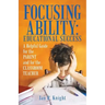 Focusing Ability: Educational Success: A Helpful Guide for the Parent and for the Classroom Teacher