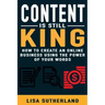 Content Is Still King: How To Create An Online Business Using The Power Of Your Words