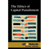 The Ethics of Capital Punishment