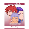 Anime and Color: A guide to drawing anime and using colors to bring it to life
