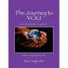 The Journey to You: More Than a Book, an Experience! with 52 Ground Rules for Life