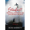 Steadfast! Faithful Living in an Uncertain World