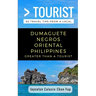Greater Than a Tourist- Dumaguete Negros Oriental Philippines: 50 Travel Tips from a Local