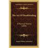 The Art Of Bookbinding: A Practical Treatise (1890)