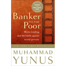 Banker to the Poor: Micro-Lending and the Battle Against World Poverty
