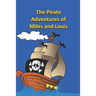 The Pirate Adventures of Miles and Louis