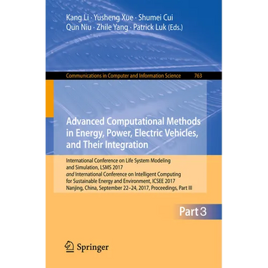 Advanced Computational Methods in Energy, Power, Electric Vehicles, and Their Integration: International Conference on Life System Modeling and Simula