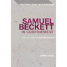 Samuel Beckett in Confinement: The Politics of Closed Space