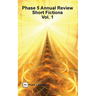 Phase 5 Annual Review: Short Fictions, Vol. 1