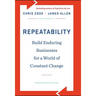 Repeatability: Build Enduring Businesses for a World of Constant Change
