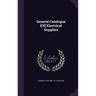 General Catalogue [Of] Electrical Supplies