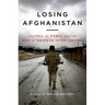 Losing Afghanistan: The Fall of Kabul and the End of Western Intervention