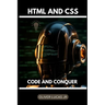 HTML And CSS: Code And Conquer