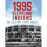 1995 Cleveland Indians: The Sleeping Giant Awakes