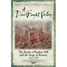 A Dear-Bought Victory: The Battle of Bunker Hill and the Siege of Boston, 1775-1776