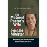 The Matured Pastor's Wife and Female Minister: Becoming The Noble woman God Created You To Be