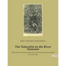 The Naturalist on the River Amazons: A 1863 book by the British naturalist Henry Walter Bates about his expedition to the Amazon basin