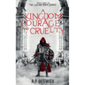A Kingdom Of Courage And Cruelty