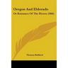 Oregon And Eldorado: Or Romance Of The Rivers (1866)