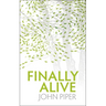 Finally Alive: What Happens When We Are Born Again?