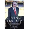 Living on Air: Life Lessons from 60 Years of Life and 30 Years in the Broadcast Booth