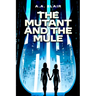 The Mutant and the Mule