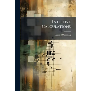 Intuitive Calculations: The Readiest and Most Concise Methods