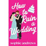 How to Ruin a Wedding