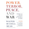 Power, Terror, Peace, and War: America's Grand Strategy in a World at Risk