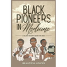 Black Pioneers in Medicine: A Black History Book for Kids: Learn About the Scientists Who Revolutionized Medic