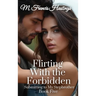 Flirting With the Forbidden: Submitting to My Stepbrother Book 5