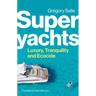 Superyachts: Luxury, Tranquility and Ecocide