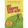 Lost, Kidnapped, Eaten Alive!: True Stories from a Curious Traveler