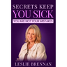 Secrets Keep You Sick: You Are Not Your Mistakes