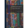 Shakespeare's Last Plays. --