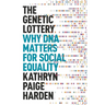 The Genetic Lottery: Why DNA Matters for Social Equality