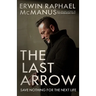 The Last Arrow: Save Nothing for the Next Life