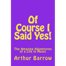 Of Course I Said Yes!: The Amazing Adventures of a Life in Music