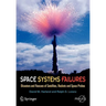 Space Systems Failures: Disasters and Rescues of Satellites, Rocket and Space Probes
