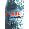 Angry Daughter: A Journey from Hatred to Love