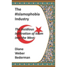 The #IslamophobiaIndustry: The Insidious Infiltration of Islam into the West
