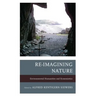 Re-Imagining Nature: Environmental Humanities and Ecosemiotics